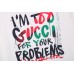 Gucci 'I'm Too Gucci for Your Problems' T-Shirt