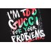 Gucci 'I'm Too Gucci for Your Problems' T-Shirt - Black
